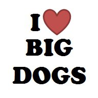 big dogs are better